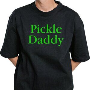Pickle Daddy Funny Meme Graphic Humor Novelty Quote T-Shirt 92